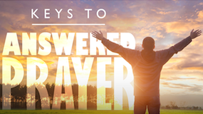 “Keys to Answered Prayer” is now available!